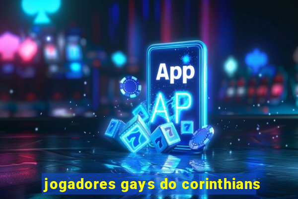 jogadores gays do corinthians